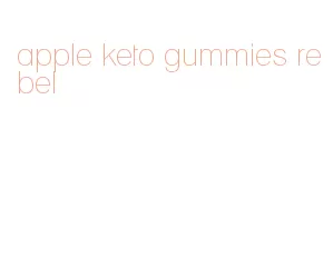 apple keto gummies rebel