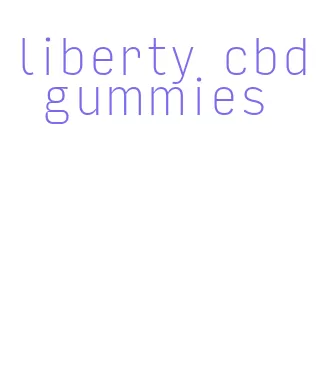 liberty cbd gummies