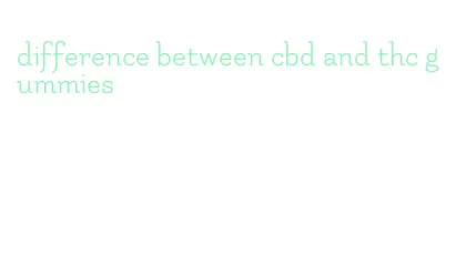 difference between cbd and thc gummies