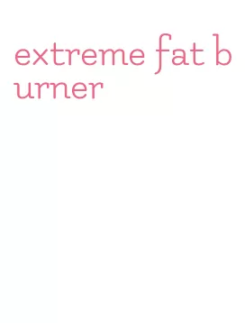 extreme fat burner