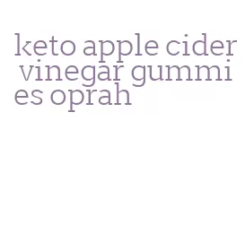 keto apple cider vinegar gummies oprah