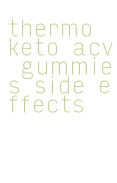 thermo keto acv gummies side effects