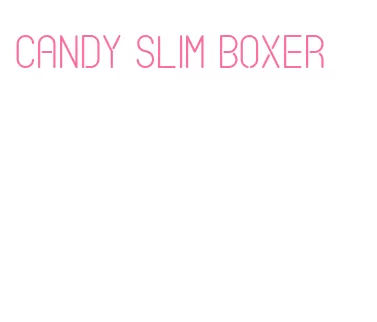 candy slim boxer