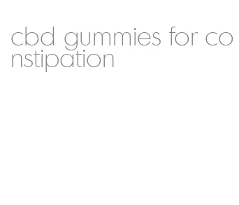 cbd gummies for constipation