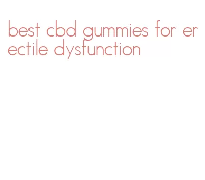 best cbd gummies for erectile dysfunction