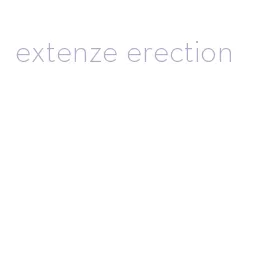 extenze erection