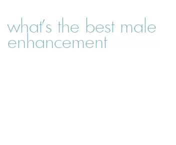 what's the best male enhancement