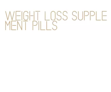 weight loss supplement pills