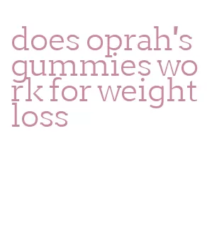 does oprah's gummies work for weight loss