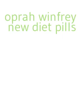 oprah winfrey new diet pills