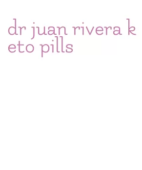 dr juan rivera keto pills