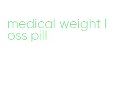 medical weight loss pill