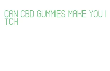 can cbd gummies make you itch