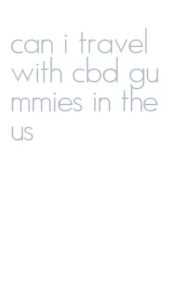 can i travel with cbd gummies in the us