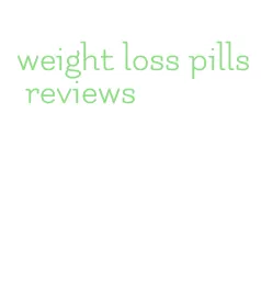 weight loss pills reviews