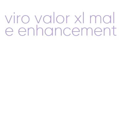 viro valor xl male enhancement