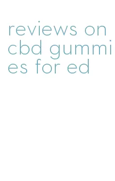 reviews on cbd gummies for ed