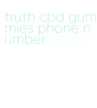 truth cbd gummies phone number