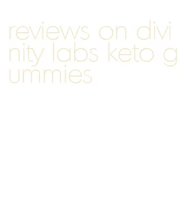 reviews on divinity labs keto gummies