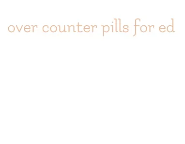 over counter pills for ed