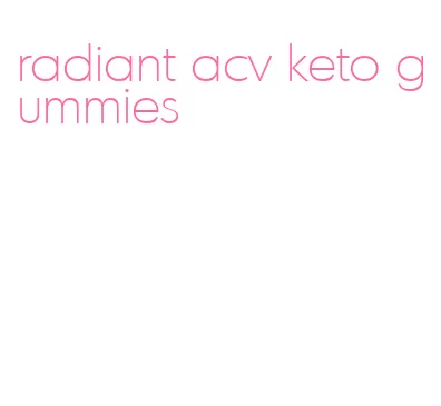 radiant acv keto gummies