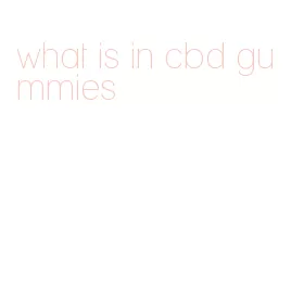 what is in cbd gummies