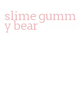 slime gummy bear