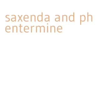 saxenda and phentermine