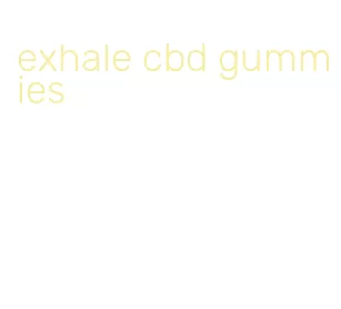 exhale cbd gummies