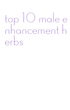 top 10 male enhancement herbs