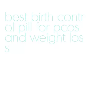 best birth control pill for pcos and weight loss