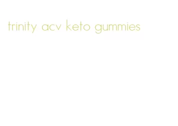 trinity acv keto gummies