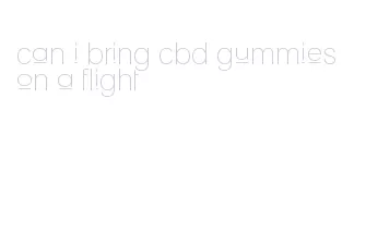 can i bring cbd gummies on a flight