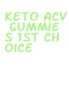 keto acv gummies 1st choice