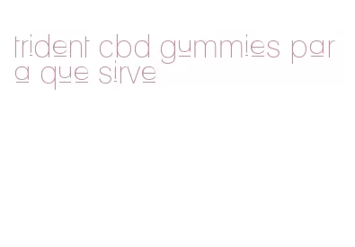 trident cbd gummies para que sirve