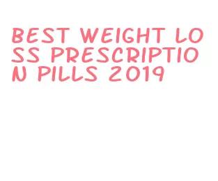 best weight loss prescription pills 2019