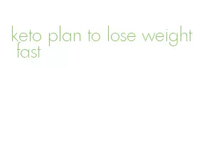 keto plan to lose weight fast