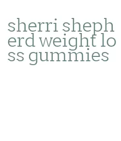 sherri shepherd weight loss gummies