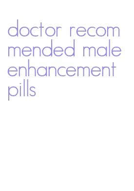 doctor recommended male enhancement pills