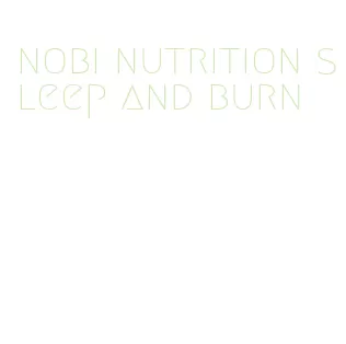 nobi nutrition sleep and burn