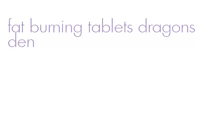 fat burning tablets dragons den