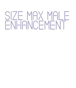 size max male enhancement