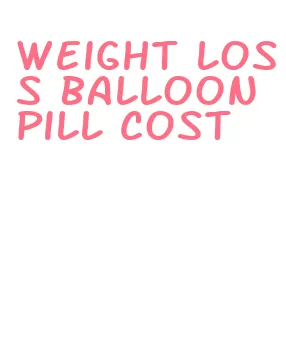 weight loss balloon pill cost