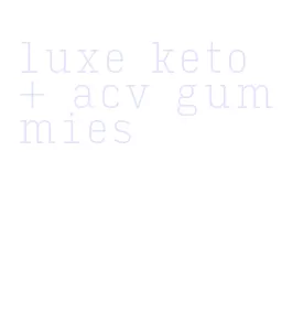 luxe keto + acv gummies