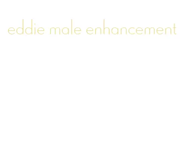 eddie male enhancement