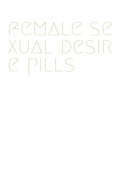 female sexual desire pills