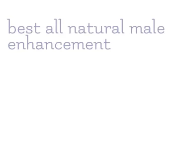 best all natural male enhancement