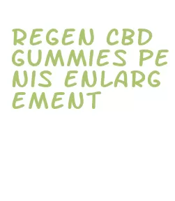 regen cbd gummies penis enlargement