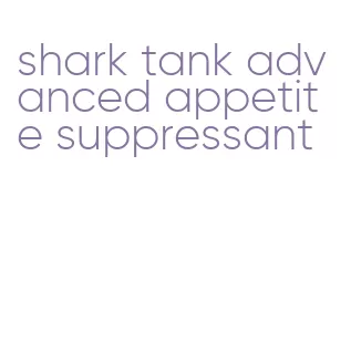 shark tank advanced appetite suppressant