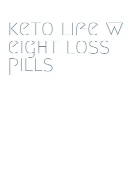 keto life weight loss pills